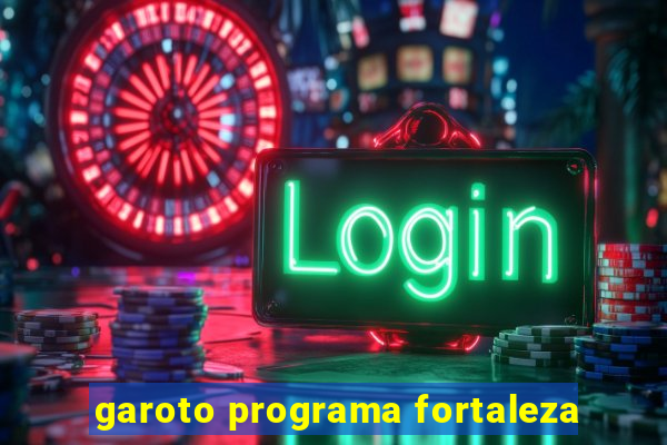 garoto programa fortaleza